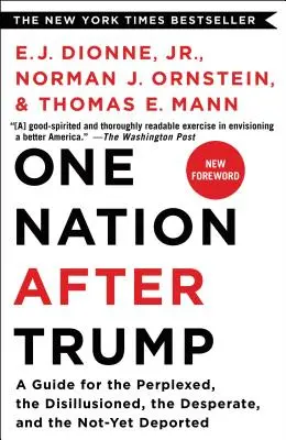 Jeden národ po Trumpovi: Príručka pre zmätených, sklamaných, zúfalých a ešte nedeportovaných - One Nation After Trump: A Guide for the Perplexed, the Disillusioned, the Desperate, and the Not-Yet Deported