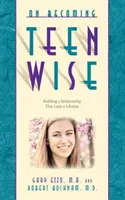 Ako sa stať múdrym tínedžerom: Budovanie vzťahu, ktorý vydrží celý život - On Becoming Teen Wise: Building a Relationship That Lasts a Lifetime