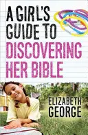 Sprievodca dievčaťa pri objavovaní Biblie - A Girl's Guide to Discovering Her Bible