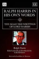 Ralph Harris vlastnými slovami - Vybrané spisy lorda Harrisa - Ralph Harris in His Own Words - The Selected Writings of Lord Harris