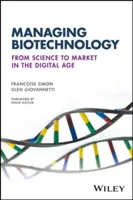 Riadenie biotechnológií: Od vedy k trhu v digitálnom veku - Managing Biotechnology: From Science to Market in the Digital Age