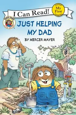 Malé zvieratko: Len pomáham svojmu otcovi - Little Critter: Just Helping My Dad