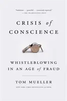 Kríza svedomia: Whistleblowing v dobe podvodov - Crisis of Conscience: Whistleblowing in an Age of Fraud
