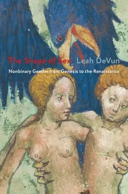Tvar pohlavia: Nebinárne pohlavie od genézy po renesanciu - The Shape of Sex: Nonbinary Gender from Genesis to the Renaissance