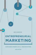 Podnikateľský marketing: Marketingová príručka: Udržanie rastu vo všetkých organizáciách - Entrepreneurial Marketing: Sustaining Growth in All Organisations