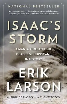 Búrka Isaac: Najničivejší hurikán v histórii: človek, doba a najničivejší hurikán v histórii - Isaac's Storm: A Man, a Time, and the Deadliest Hurricane in History