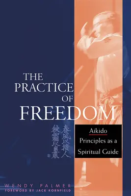 Prax slobody: Princípy aikidó ako duchovný sprievodca - The Practice of Freedom: Aikido Principles as a Spiritual Guide