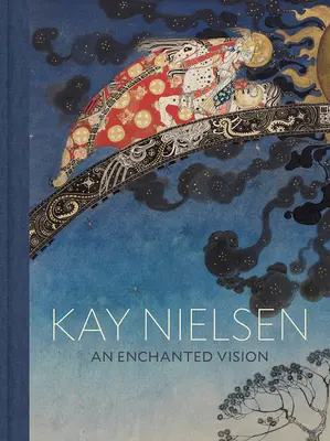 Kay Nielsen: Čarovná vízia - Kay Nielsen: An Enchanted Vision