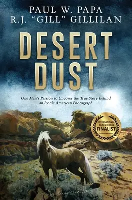 Púštny prach: Dust: Vášeň jedného muža, ktorý sa snaží odhaliť skutočný príbeh ikonickej americkej fotografie - Desert Dust: One Man's Passion to Uncover the True Story Behind an Iconic American Photograph