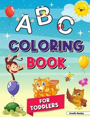 Abecedné maľovanky pre deti od 2 do 4 rokov: Moja prvá maľovanka, ABC maľovanky pre deti od 2 do 4 rokov, skvelé maľovanky pre škôlkarov a predškolákov - Alphabet Coloring Book for Kids Ages 2-4: My First Coloring Book, ABC Coloring Books for Kids Ages 2-4, Great Coloring Book for Kindergarten and Presc