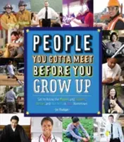Ľudia, ktorých musíš spoznať, kým vyrastieš: Spoznajte hýbateľov, hrdinov a hviezdy vo svojom rodnom meste. - People You Gotta Meet Before You Grow Up: Get to Know the Movers and Shakers, Heroes and Hotshots in Your Hometown
