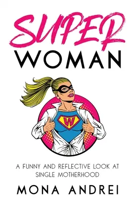 Superžena: Vtipný a reflexívny pohľad na slobodné materstvo - Superwoman: A Funny and Reflective Look at Single Motherhood