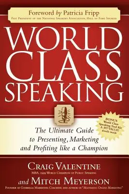 Hovorenie na svetovej úrovni: Vydanie knihy: Najlepší sprievodca prezentáciou, marketingom a ziskom ako šampión - World Class Speaking: The Ultimate Guide to Presenting, Marketing and Profiting Like a Champion