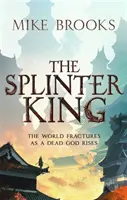 Trieštivý kráľ - Kroniky božského kráľa, kniha 2 - Splinter King - The God-King Chronicles, Book 2