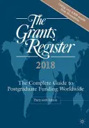 Register grantov 2018: Kompletný sprievodca financovaním postgraduálneho štúdia na celom svete - The Grants Register 2018: The Complete Guide to Postgraduate Funding Worldwide