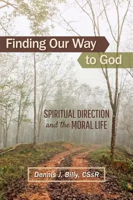 Hľadanie cesty k Bohu: Duchovné smerovanie a morálny život - Finding Our Way to God: Spiritual Direction and the Moral Life