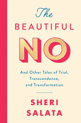Krásne nie: A iné príbehy o skúške, transcendencii a premene - The Beautiful No: And Other Tales of Trial, Transcendence, and Transformation