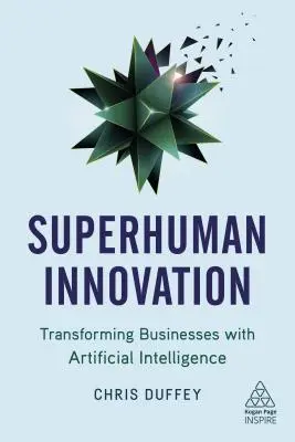 Nadľudské inovácie: Transformácia podnikania pomocou umelej inteligencie - Superhuman Innovation: Transforming Business with Artificial Intelligence