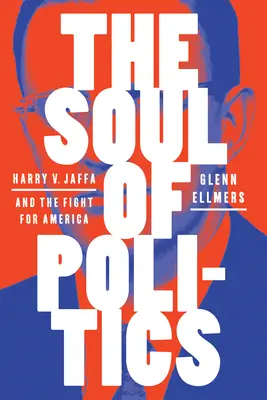 Duša politiky: Jaffa a boj za Ameriku - The Soul of Politics: Harry V. Jaffa and the Fight for America