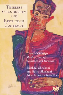 Nadčasová veľkoleposť a erotizované pohŕdanie: Technické výzvy, ktoré predstavujú prípady narcizmu a perverzie - Timeless Grandiosity and Eroticised Contempt: Technical Challenges Posed by Cases of Narcissism and Perversion