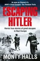 Útek pred Hitlerom: Hrdinské skutočné príbehy o veľkých útekoch v nacistickej Európe - Escaping Hitler: Heroic True Stories of Great Escapes in Nazi Europe