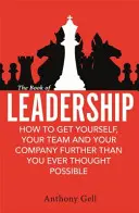 Kniha Vedenie - Ako dostať seba, svoj tím a organizáciu ďalej, než ste si kedy mysleli, že je možné - Book of Leadership - How to Get Yourself, Your Team and Your Organisation Further Than You Ever Thought Possible