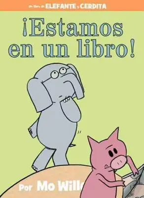 Estamos En Un Libro! (an Elephant and Piggie Book, Spanish Edition)