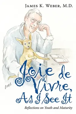 Joie De Vivre, ako ju vidím ja: Úvahy o mladosti a zrelosti - Joie De Vivre, as I See It: Reflections on Youth and Maturity