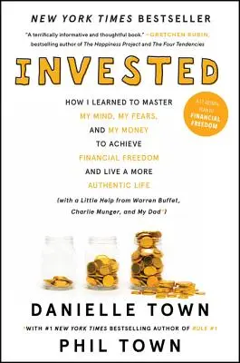 Invested: How I Learned to Master My Mind, My Fears, and My Money to Achieve Financial Freedom and Live a More Authentic Life (Investované: Ako som sa naučil ovládať svoju myseľ, svoje obavy a svoje peniaze, aby som dosiahol finančnú slobodu a žil autentickejší život) (w - Invested: How I Learned to Master My Mind, My Fears, and My Money to Achieve Financial Freedom and Live a More Authentic Life (w