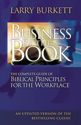 Podnikanie podľa knihy: Kompletný sprievodca biblickými princípmi na pracovisku - Business by the Book: Complete Guide of Biblical Principles for the Workplace