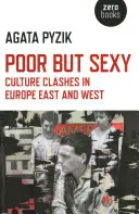 Chudobný, ale sexy: Kultúrne strety v Európe na východe a západe - Poor But Sexy: Culture Clashes in Europe East and West