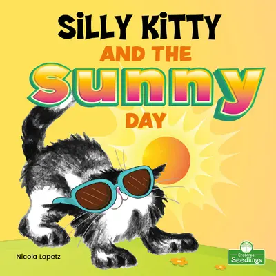 Hlúpa mačička a slnečný deň - Silly Kitty and the Sunny Day