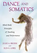 Tanec a somatika: Vydanie knihy: Mind-Body Principles of Teaching and Performance (Princípy vyučovania a vystupovania mysle a tela) - Dance and Somatics: Mind-Body Principles of Teaching and Performance