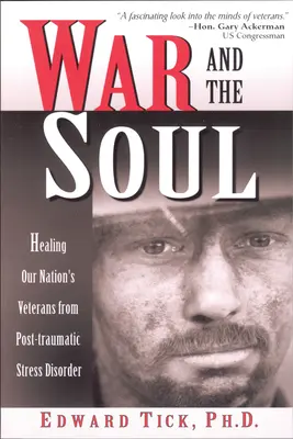 Vojna a duša: Liečenie veteránov nášho národa z posttraumatickej stresovej poruchy - War and the Soul: Healing Our Nation's Veterans from Post-Tramatic Stress Disorder