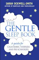 Kniha o jemnom spánku: Šetrné riešenia pre rodičov novorodencov až päťročných detí: Šetrná kniha o spánku bez slzičiek (Gentle, No-Tears, Sleep Solutions for Parents of Newborns to Five-Year-Olds) - The Gentle Sleep Book: Gentle, No-Tears, Sleep Solutions for Parents of Newborns to Five-Year-Olds