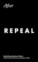 Po zrušení: Prehodnotenie potratovej politiky - After Repeal: Rethinking Abortion Politics