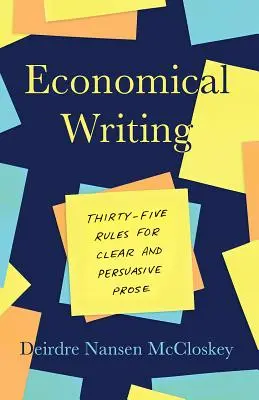 Ekonomické písanie, tretie vydanie: Tridsaťpäť pravidiel pre jasnú a presvedčivú prózu - Economical Writing, Third Edition: Thirty-Five Rules for Clear and Persuasive Prose