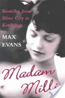 Madam Millie: Bordely od Silver City po Ketchikan - Madam Millie: Bordellos from Silver City to Ketchikan