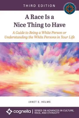 Rasa je pekná vec: A Guide to Being a White Person or Understanding the White Persons in Your Life (Príručka o tom, ako byť belochom alebo ako porozumieť belochom vo vašom živote) - A Race Is a Nice Thing to Have: A Guide to Being a White Person or Understanding the White Persons in Your Life