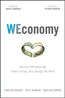 WEconomy: Hospodárska ekonomika: Môžete nájsť zmysel života, zarobiť si na živobytie a zmeniť svet - WEconomy: You Can Find Meaning, Make a Living, and Change the World