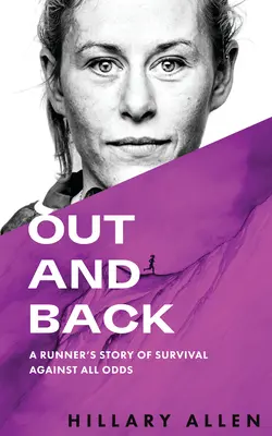 Von a späť: Príbeh bežca o prežití napriek všetkým prekážkam - Out and Back: A Runner's Story of Survival Against All Odds