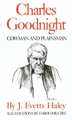 Charles Goodnight: Cowman and Plainsman (Kraviar a obyčajný človek) - Charles Goodnight: Cowman and Plainsman