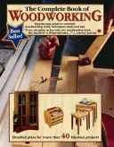 Kompletná kniha o práci s drevom: Kniha: Krok za krokom: Sprievodca základnými zručnosťami, technikami a tipmi pri práci s drevom - The Complete Book of Woodworking: Step-By-Step Guide to Essential Woodworking Skills, Techniques and Tips