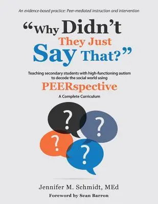 Prečo to jednoducho nepovedali? Učenie stredoškolských študentov s vysokofunkčným autizmom dekódovať sociálny svet pomocou PEERSPECTIVE - Why Didn't They Just Say That?: Teaching secondary students with high-functioning autism to decode the social world using PEERSPECTIVE