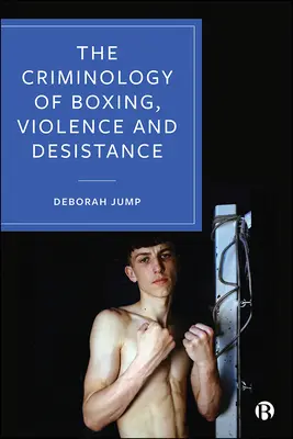 Kriminológia boxu, násilia a desistencie - The Criminology of Boxing, Violence and Desistance