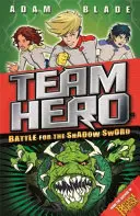 Tímový hrdina: Bitka o meč tieňa: Séria 1 Kniha 1 - Team Hero: Battle for the Shadow Sword: Series 1 Book 1