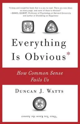 Všetko je zrejmé: Ako nás zlyháva zdravý rozum - Everything Is Obvious: How Common Sense Fails Us