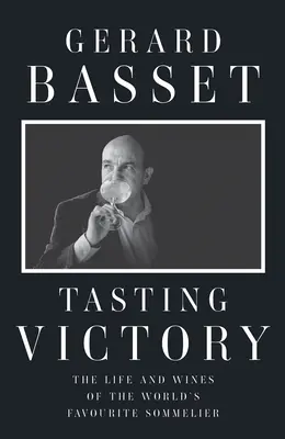 Ochutnávka víťazstva: Život a vína najobľúbenejšieho svetového someliéra - Tasting Victory: The Life and Wines of the World's Favourite Sommelier