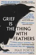 Smútok je vec s perím (Porter Max (Autor)) - Grief Is the Thing with Feathers (Porter Max (Author))