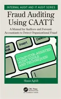Audit podvodov s využitím Caatt: Príručka pre audítorov a forenzných účtovníkov na odhaľovanie podvodov v organizáciách - Fraud Auditing Using Caatt: A Manual for Auditors and Forensic Accountants to Detect Organizational Fraud